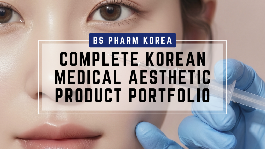 Korean Medical Aesthetic Products by BS PHARM KOREA
